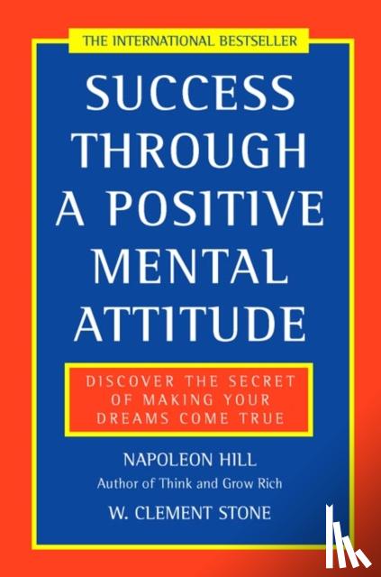 Hill, Napoleon, Stone, W. Clement - Success Through a Positive Mental Attitude