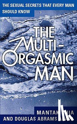 Chia, Mantak, Abrams Arava, Douglas - The Multi-Orgasmic Man