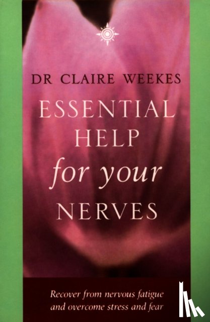 Weekes, Dr. Claire - Essential Help for Your Nerves