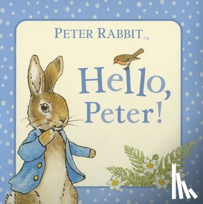 Potter, Beatrix - Hello, Peter!