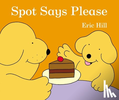 Hill, Eric - SPOT SAYS PLEASE-BOARD