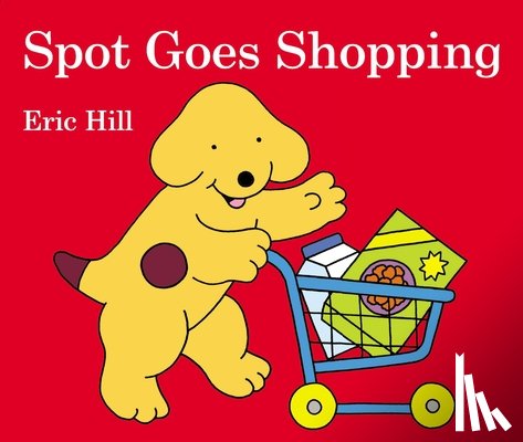 Hill, Eric - Spot Goes Shopping