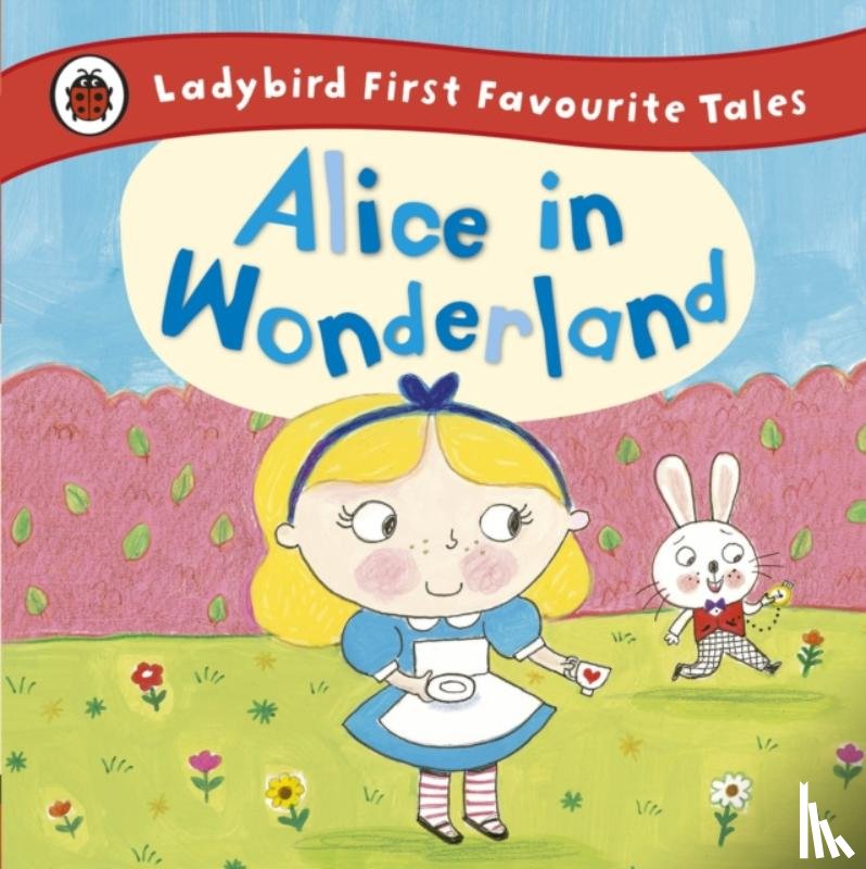  - Alice in Wonderland: Ladybird First Favourite Tales