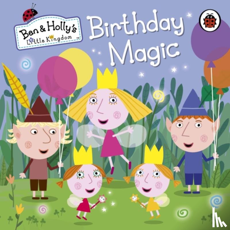 Ben and Holly's Little Kingdom - Ben and Holly's Little Kingdom: Birthday Magic