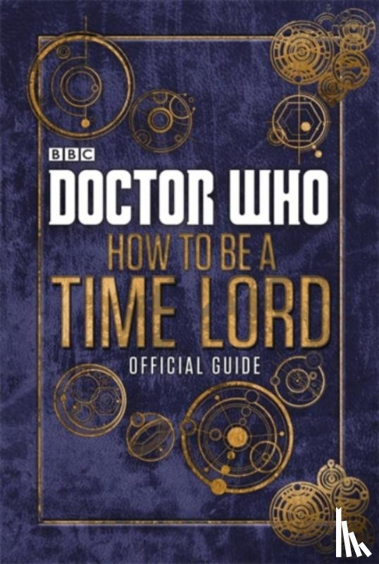 Donaghy, Craig - Doctor Who: How to be a Time Lord - The Official Guide