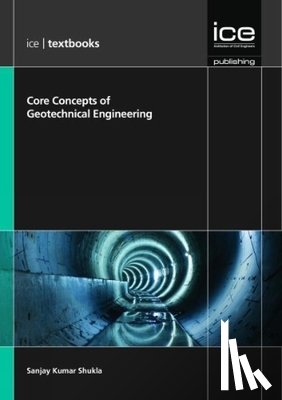 Shukla, Sanjay Kumar - Core Concepts of Geotechnical Engineering