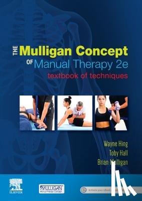 Hing, Wayne, PhD, MSc(Hons), ADP(OMT), DipMT, Dip Phys, FNZCP (Professor in Physiotherapy and Head of Program, Bond University, QLD, Australia), Mulligan, Brian (Lecturer, Author, President MCTA) - The Mulligan Concept of Manual Therapy