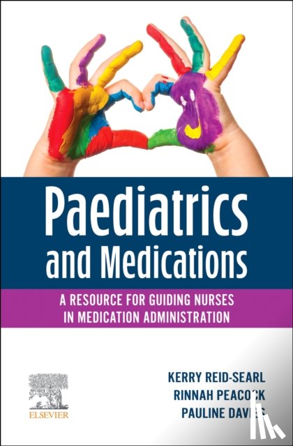 Reid-Searl, Kerry (Professor of Simulation and Innovation at the University of Tasmania, Davies, Pauline (Current practising clinician and Nurse Unit Manager, Peacock, Rinnah - Paediatrics and Medications: A Resource for Guiding Nurses in Medication Administration