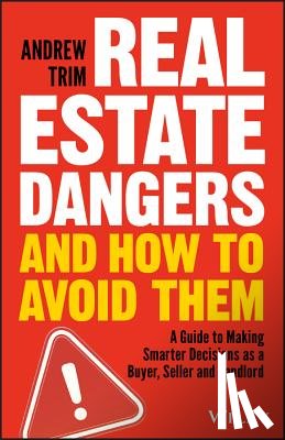 Trim, Andrew - Real Estate Dangers and How to Avoid Them