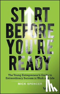 Spencer, Mick - Start Before You're Ready