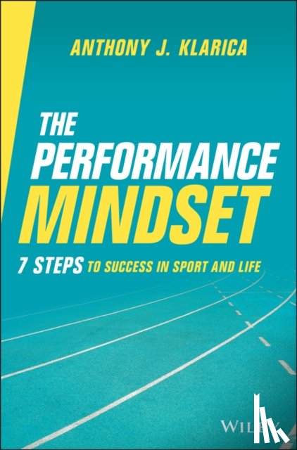 Klarica, Anthony J. - The Performance Mindset
