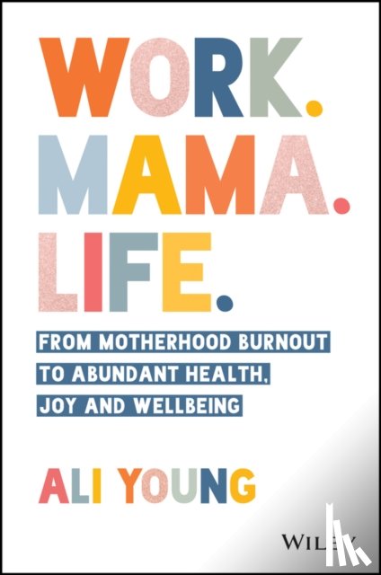 Young, Ali - Work. Mama. Life.