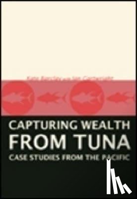 Barclay, Kate - Capturing Wealth from Tuna: Case Studies from the Pacific
