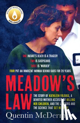 McDermott, Quentin - Meadow's Law: The true story of Kathleen Folbigg and the science that set her free by an award winning journalist for readers of THE TEACHER'S PET and MISSING WILLIAM TYRRELL