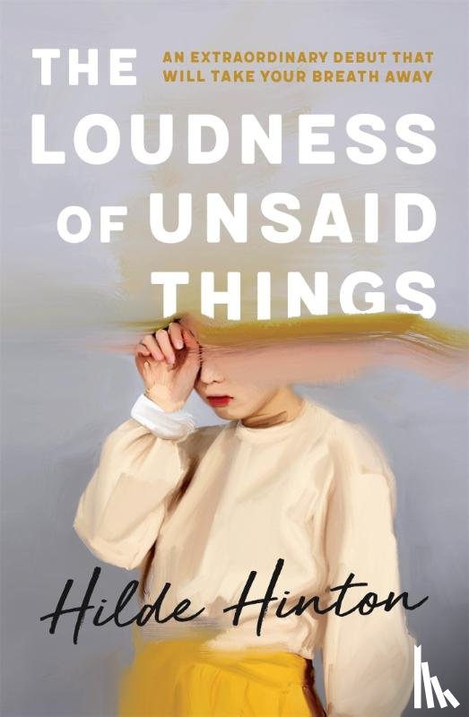 Hinton, Hilde - The Loudness of Unsaid Things