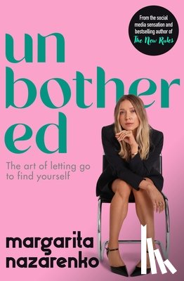 Nazarenko, Margarita - Unbothered: The Art of Letting Go to Find Yourself
