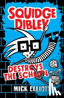 Elliott, Mick - Squidge Dibley Destroys the School
