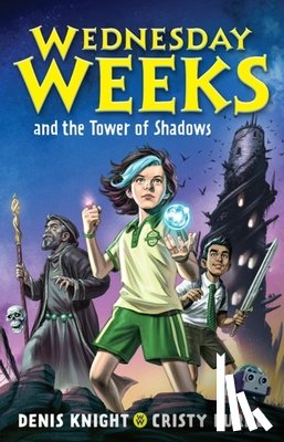 Knight, Denis, Burne, Cristy - Wednesday Weeks and the Tower of Shadows