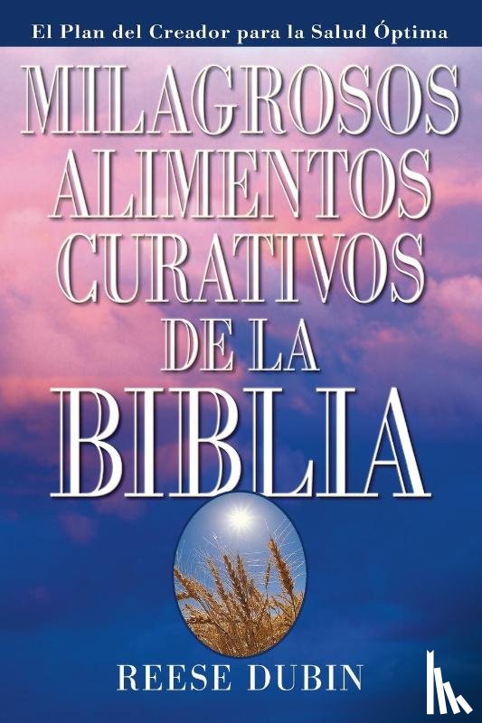 Dubin, Reese - Milagrosos Alimentos Curativos De La Biblia