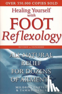 Carter, Mildred, Weber, Tammy - Healing Yourself with Foot Reflexology, Revised and Expanded
