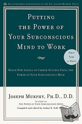 Murphy, Joseph - Putting the Power of Your Subconscious Mind to Work