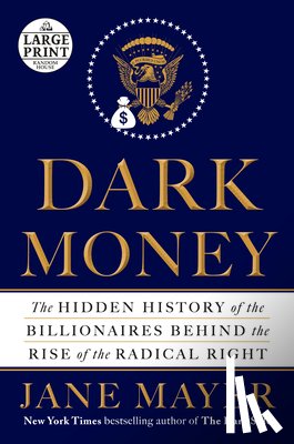 Mayer, Jane - Dark Money: The Hidden History of the Billionaires Behind the Rise of the Radical Right