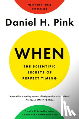 Pink, Daniel H. - When: The Scientific Secrets of Perfect Timing