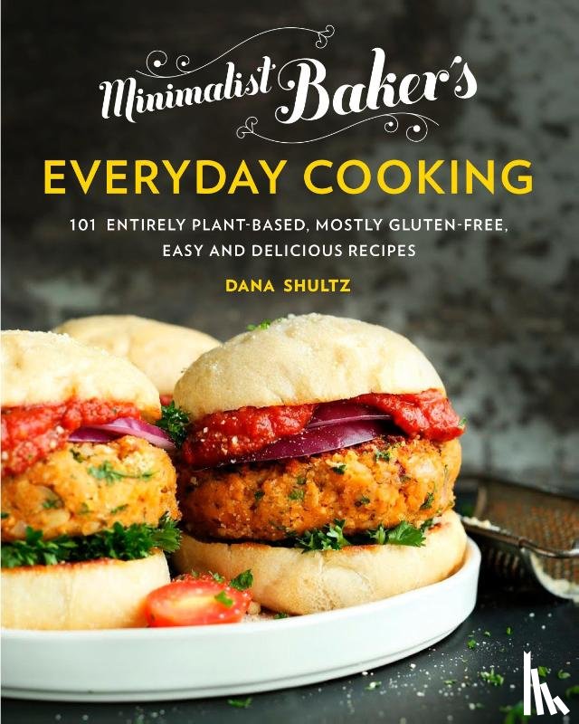 Shultz, Dana - Minimalist Baker's Everyday Cooking