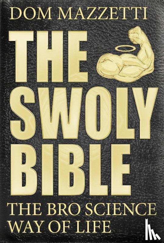 Mazzetti, Dom, Hunjan, Gian, Tornabene, Mike - The Swoly Bible