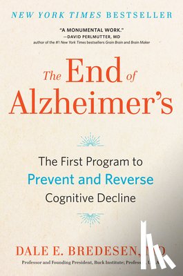 Bredesen, Dale E. - The End of Alzheimer's