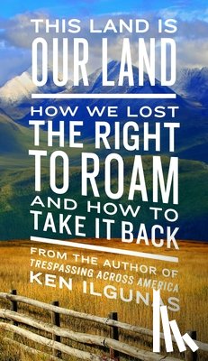 Ilgunas, Ken - This Land Is Our Land