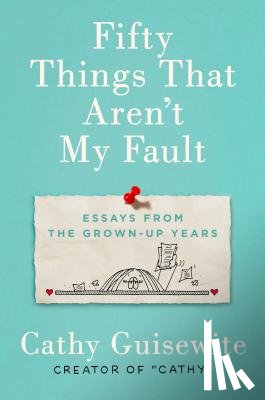 Guisewite, Kathy - Fifty Things That Aren't My Fault