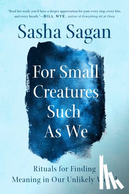 Sagan, Sasha - For Small Creatures Such as We