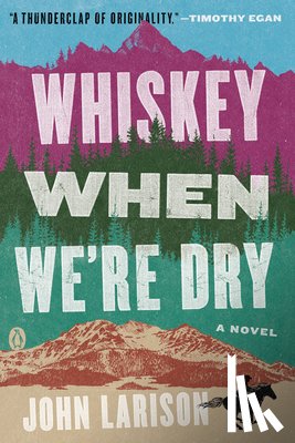 John Larison - Whiskey When We're Dry