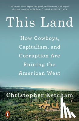Christopher Ketcham - This Land
