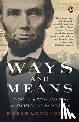 Lowenstein, Roger - Ways and Means: Lincoln and His Cabinet and the Financing of the Civil War