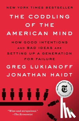 Greg Lukianoff, Jonathan Haidt - The Coddling of the American Mind