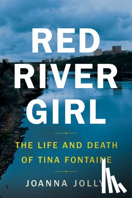 Jolly, Joanna - Red River Girl: The Life and Death of Tina Fontaine
