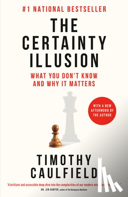 Caulfield, Timothy - The Certainty Illusion: What You Don't Know and Why It Matters