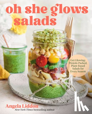Liddon, Angela - Oh She Glows Salads