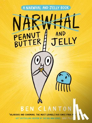 Clanton, Ben - Peanut Butter and Jelly (a Narwhal and Jelly Book #3)