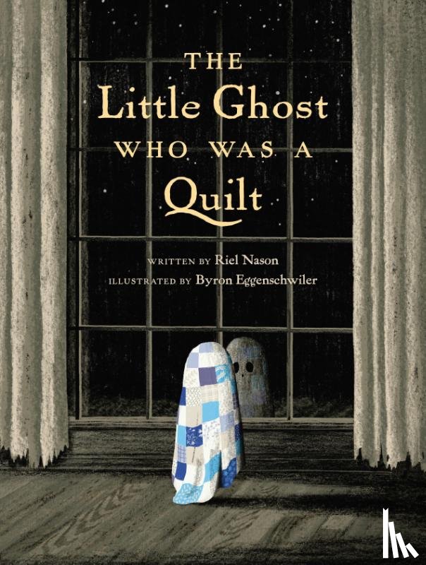 Nason, Riel, Eggenschwiler, Byron - The Little Ghost Who Was a Quilt