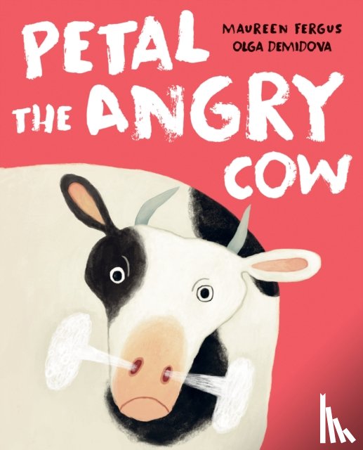 Fergus, Maureen, Demidova, Olga - Petal the Angry Cow