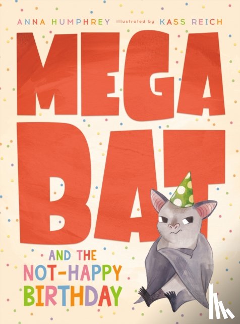 Humphrey, Anna, Reich, Kass - Megabat and the Not-Happy Birthday
