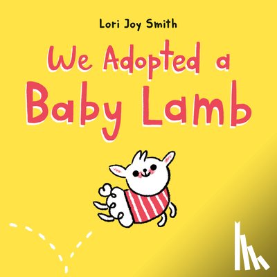 Smith, Lori Joy - We Adopted a Baby Lamb