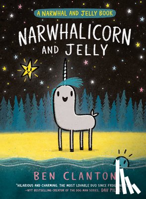 Clanton, Ben - Narwhalicorn and Jelly (a Narwhal and Jelly Book #7)