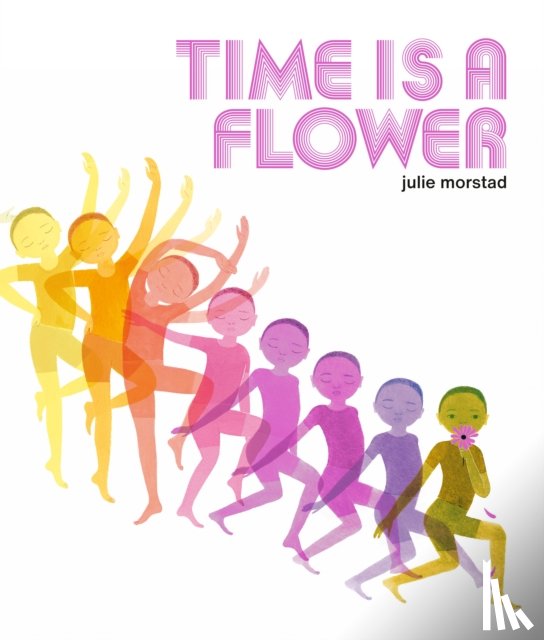 Morstad, Julie - Time is a Flower