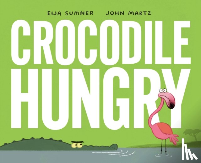 Sumner, Eija, Martz, John - Crocodile Hungry