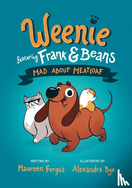 Fergus, Maureen, Bye, Alexandra - Mad About Meatloaf (Weenie Featuring Frank and Beans Book #1