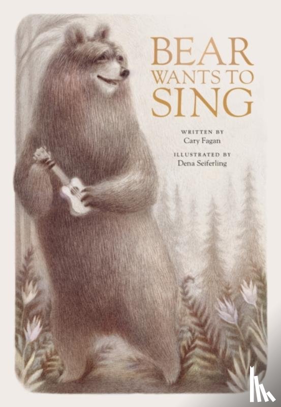 Fagan, Cary, Seiferling, Dena - Bear Wants to Sing